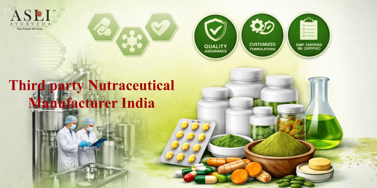 Third Party Nutraceutical Manufacturer India - ASLI AYURVEDA