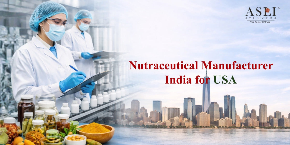 Nutraceutical Manufacturer India for USA - ASLI AYUREVEDA
