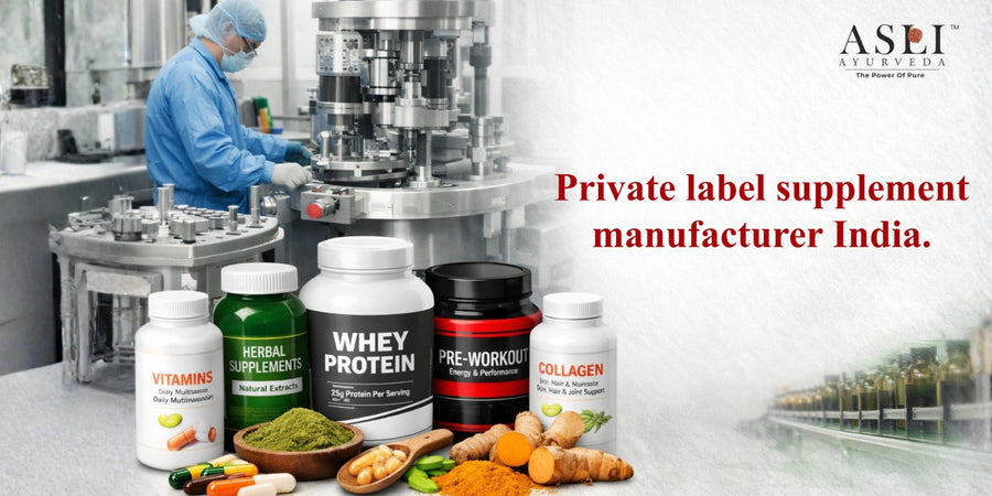 Private Label Supplement Manufacturer India - ASLI AYURVEDA