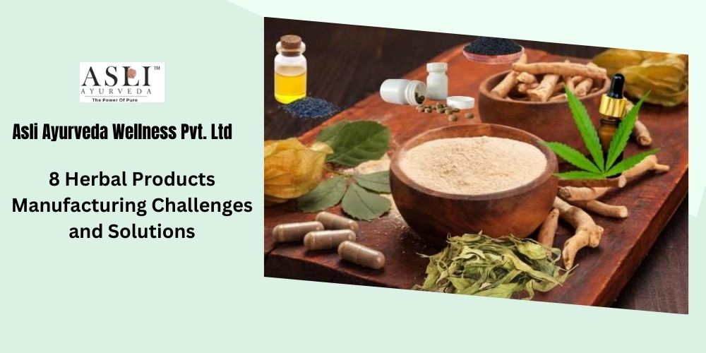 8 Herbal Products Manufacturing Challenges and Solutions